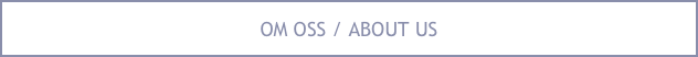 OM OSS / ABOUT US